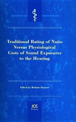 Traditional Rating of Noise Versus Physiological Costs of Sound Exposures to the Hearing