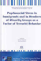 Psychosocial Stress In Immigrants And In Members Of Minority Groups As A Factor Of Terrorist Behavior (Nato Science For Peace And Security Series E