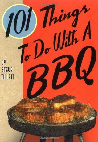 101 Things® to Do with a BBQ