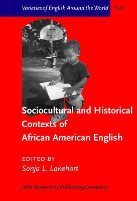 Sociocultural And Historical Contexts Of African American Vernacular English (Varieties Of English Around The World