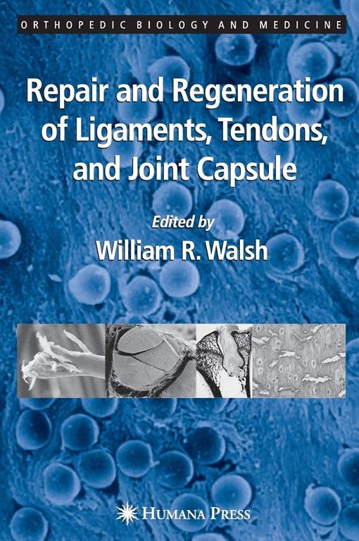 Repair and Regeneration of Ligaments, Tendons, and Joint Capsule (Orthopedic Biology and Medicine)