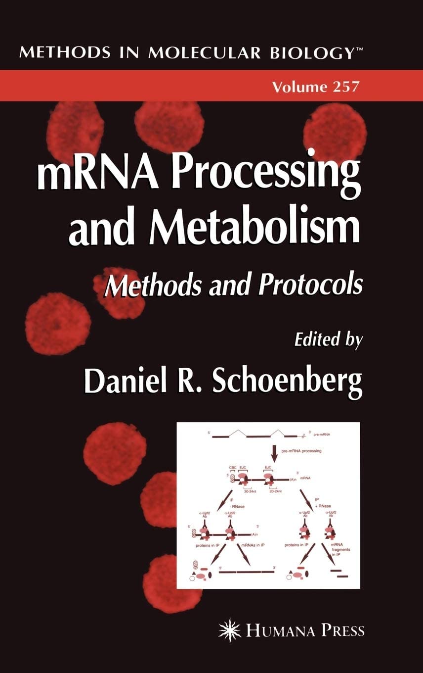 mRNA Processing and Metabolism: Methods and Protocols (Methods in Molecular Biology, 257)