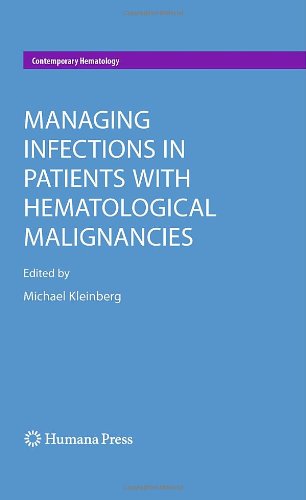 Managing Infections In Patients With Hematological Malignancies (Contemporary Hematology)