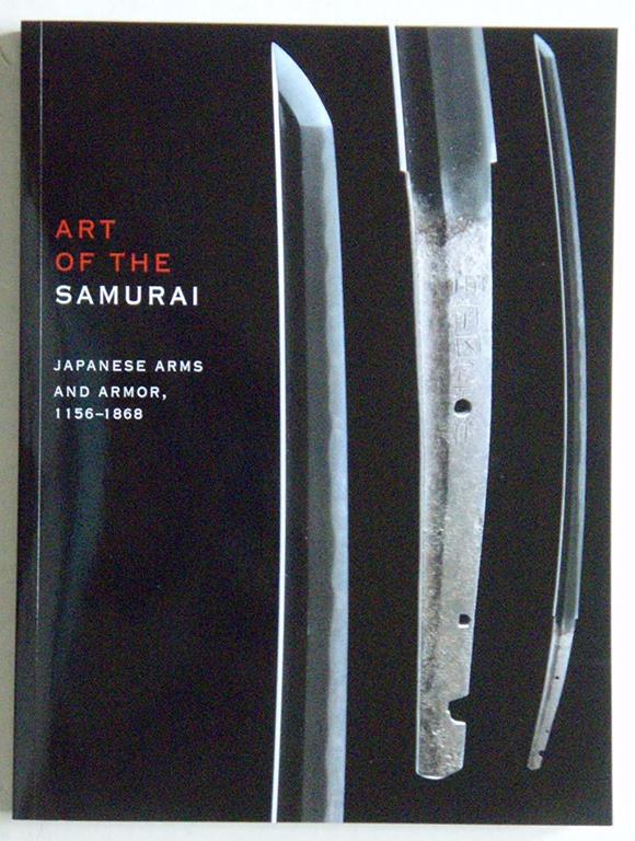 Art of the samurai: Japanese Arms and Armor, 1156-1868