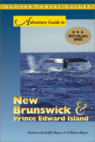 Adventure Guide to New Brunswick and Prince Edward Island (Adventure Guide)