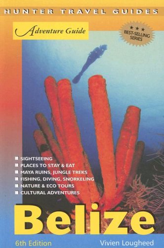 Belize Adventure Guide (Adventure Guide to Belize) (Adventure Guide to Belize) (Adventure Guide to Belize)