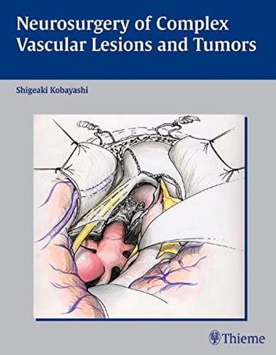 Neurosurgery of Complex Vascular Lesions and Tumors