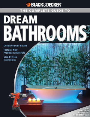 The Complete Guide to Dream Bathrooms