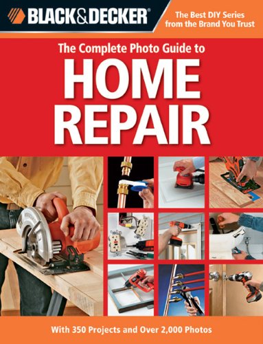 Black &amp; Decker The Complete Photo Guide to Home Repair