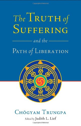 The Truth of Suffering and the Path of Liberation