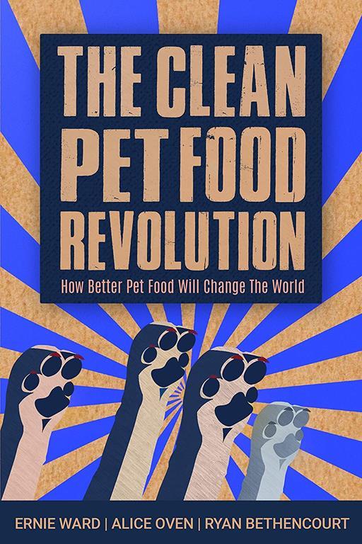 The Clean Pet Food Revolution: How Better Pet Food Will Change the World