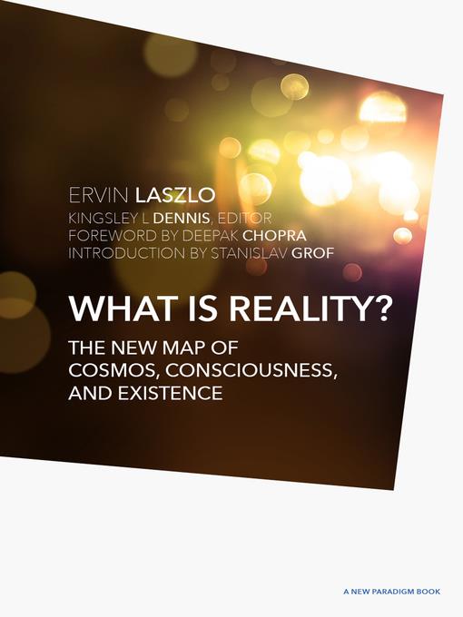 What is reality : the new map of cosmos and consciousness