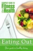 Eating Out: Your Pocket Guide to Healthy Dining (Mayo Clinic Compact Guides to Health)