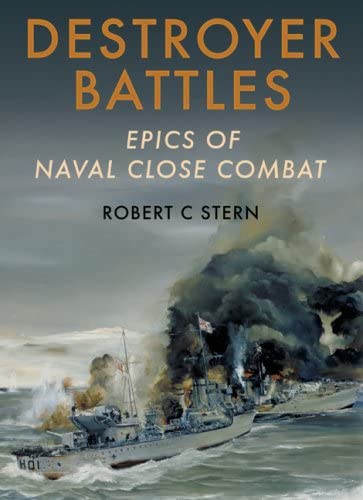 Destroyer Battles: Epics of Naval Close Encounters