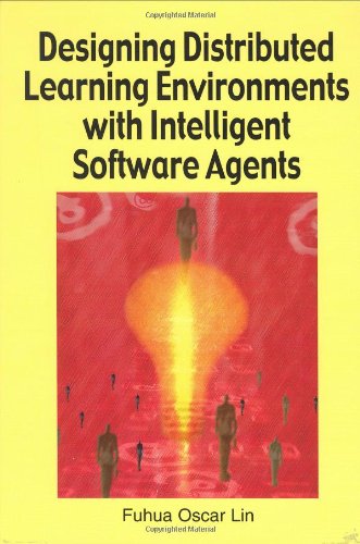 Designing Distributed Learning Environments with Intelligent Software Agents