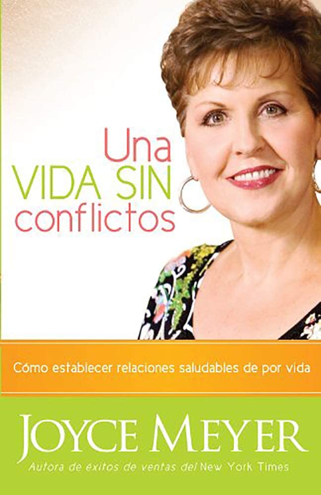 Una Vida Sin Conflictos: C&oacute;mo establecer relaciones saludables de por vida (Spanish Edition)