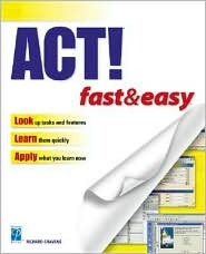 ACT! Fast &amp; Easy, 2nd Edition (Fast &amp; Easy)