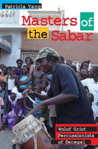 Masters of the Sabar: Wolof Griot Percussionists of Senegal (African Soundscapes)