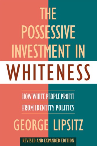 The Possessive Investment in Whiteness