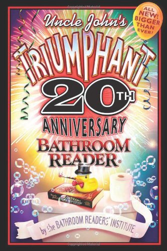 Uncle John's Triumphant 20th Anniversary Bathroom Reader (Uncle John's Bathroom Reader, #20)