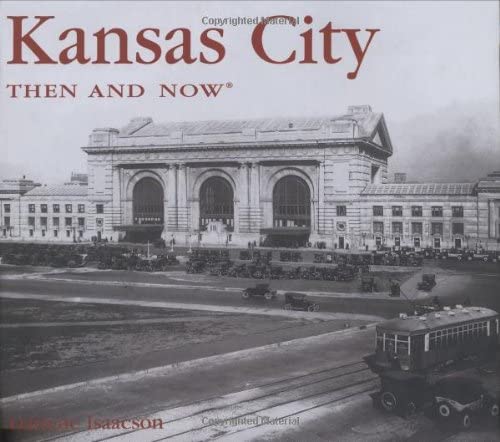 Kansas City Then and Now (Then &amp; Now Thunder Bay)