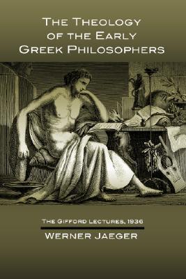 The Theology of the Early Greek Philosophers (Gifford Lectures)