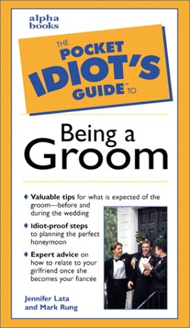 The Complete Idiot's Guide to Being a Groom