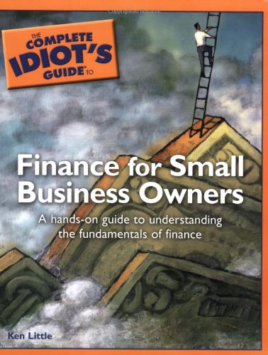 The Complete Idiot's Guide to Finance for Small Business