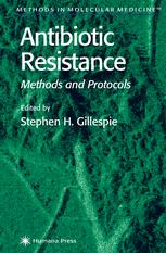 Antibiotic resistance : methods and protocols
