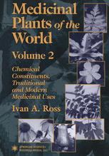 Medicinal Plants of the World : Chemical Constituents, Traditional and Modern Medicinal Uses, Volume 2