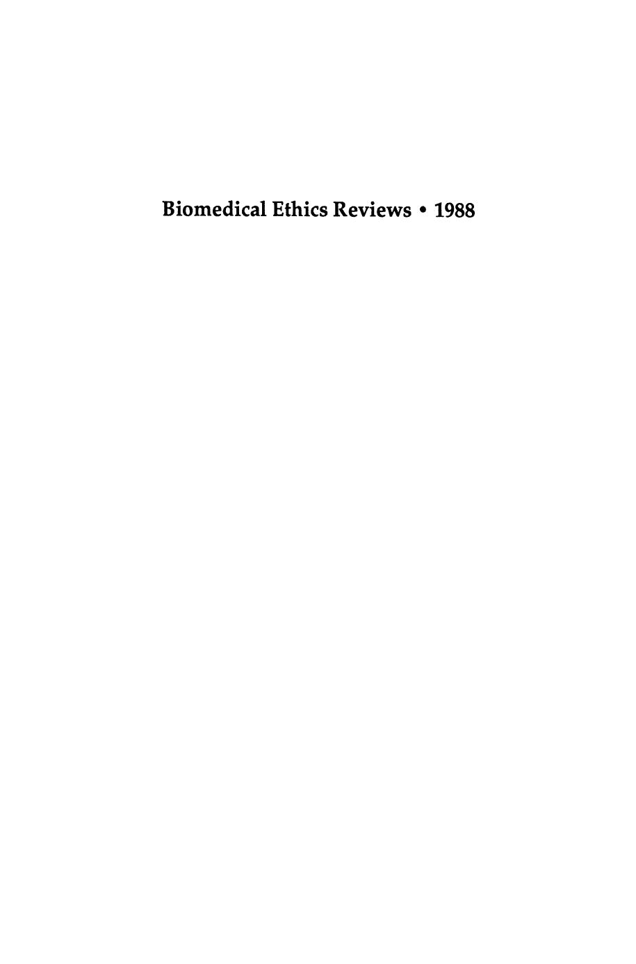 Biomedical ethics reviews : 1988
