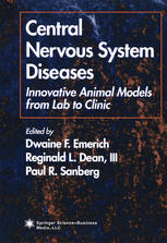 Central Nervous System Diseases : Innovative Animal Models from Lab to Clinic