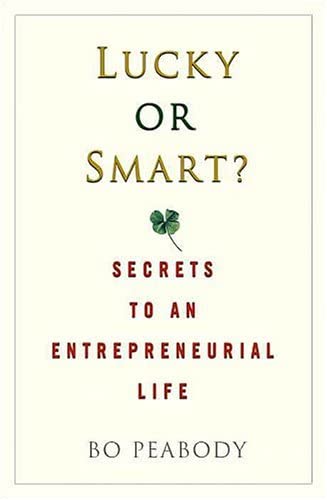 Lucky or Smart? : Secrets to an Entrepreneurial Life