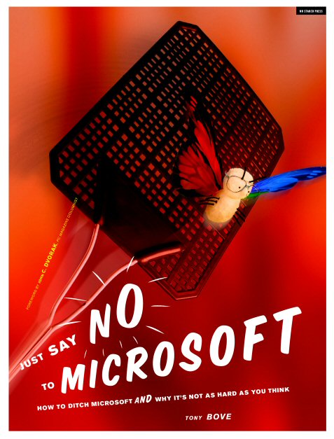 Just say no to Microsoft : how to ditch Microsoft and why it's not as hard as you think