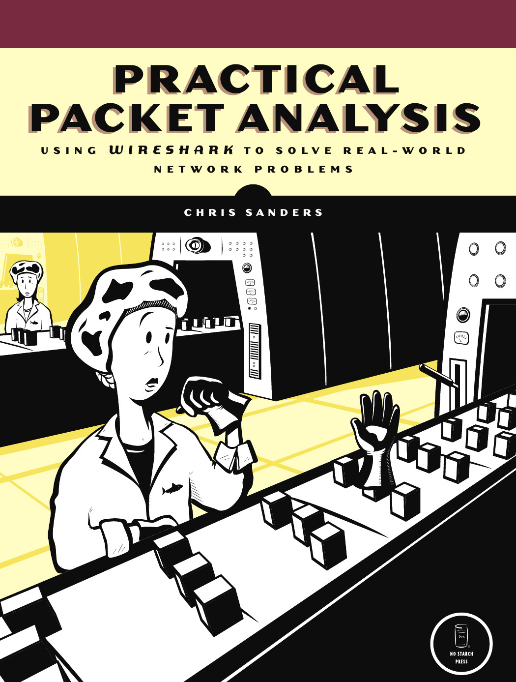 Practical Packet Analysis : Using Wireshark to Solve Real-World Network Problems.