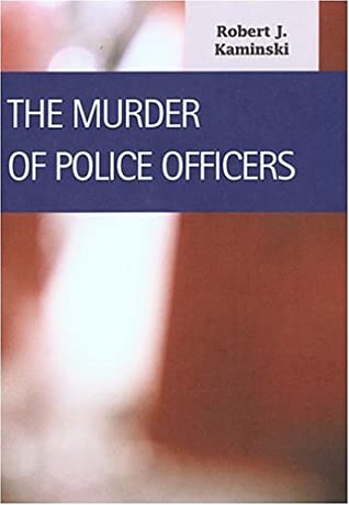 The Murder Of Police Officers (Criminal Justice)