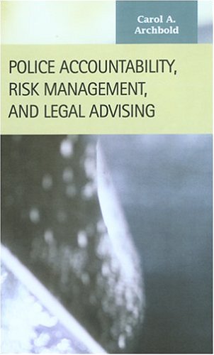 Police Accountability, Risk Management, And Legal Advising (Criminal Justice (Lfb Scholarly Publishing Llc).)