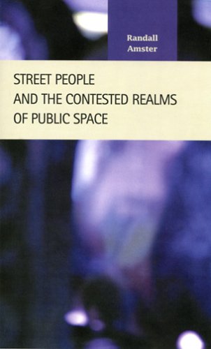 Street People And The Contested Realms Of Public Space (Criminal Justice