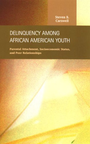 Delinquency among African American youth : parental attachment, socioeconomic status, and peer relationships