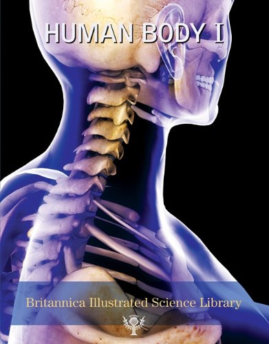 The Human Body I (Britannica Illustrated Science Library)