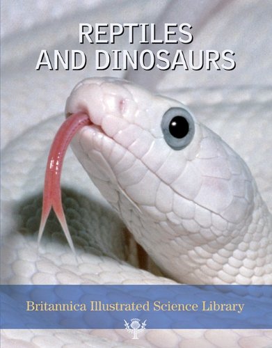 Reptiles and Dinosaur (Britannica Illustrated Science Library)