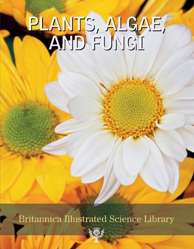 Britannica Illustrated Science Library：Plants, Algae and Fungi