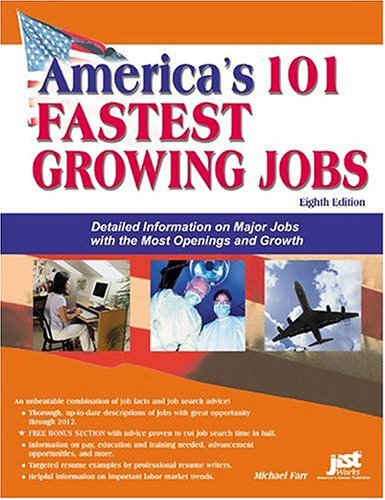 America's 101 fastest growing jobs : detailed information on major jobs with the most openings and growth