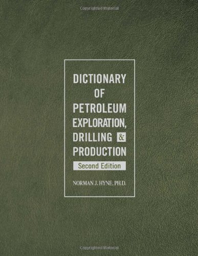 Dictionary of Petroleum Exploration, Drilling &amp; Production