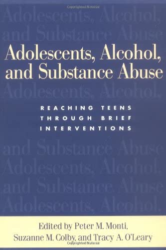 Adolescents, Alcohol, and Substance Abuse: Reaching Teens through Brief Interventions