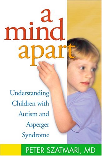 A mind apart : understanding children with autism and Asperger syndrome