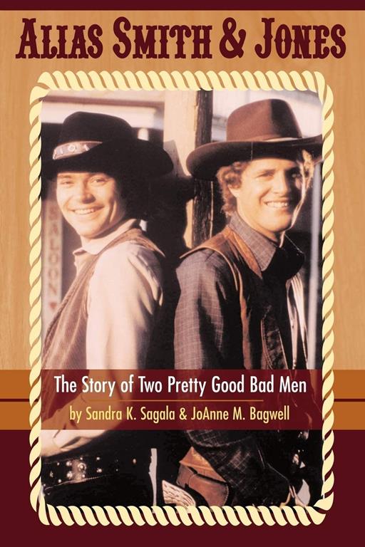 Alias Smith &amp; Jones: The Story of Two Pretty Good Bad Men