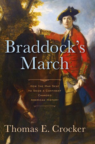 Braddock's march : how the man sent to seize a continent changed American history