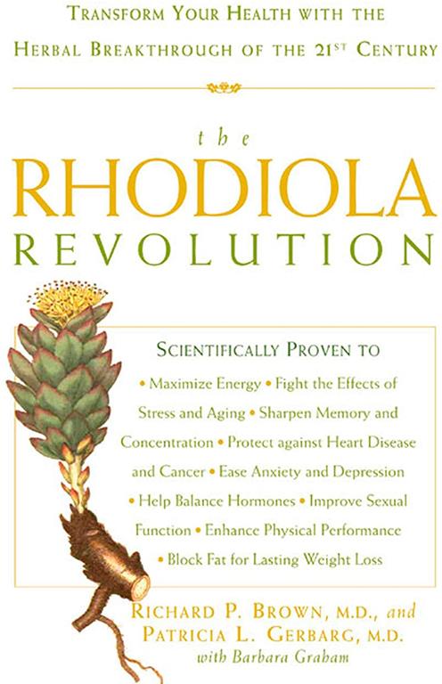 The Rhodiola Revolution: Transform Your Health with the Herbal Breakthrough of the 21st Century