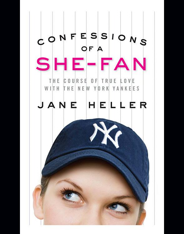 Confessions of a She-Fan: The Course of True Love with the New York Yankees